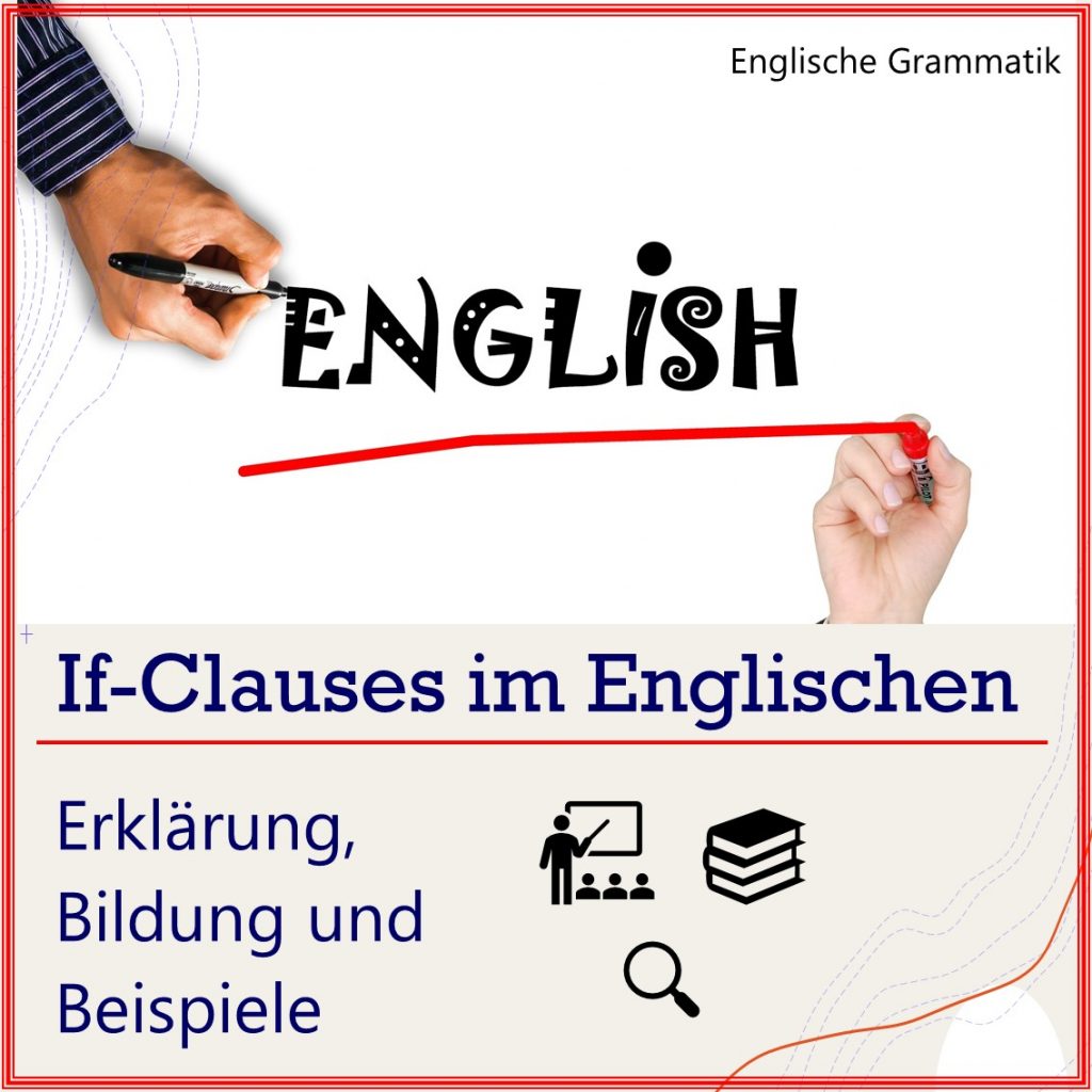 If-Clauses im Englischen – Erklärung, Bildung und Beispiele
